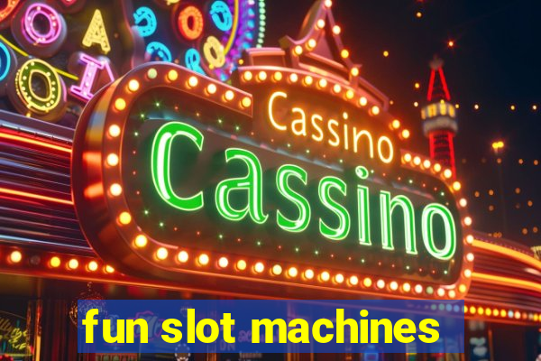 fun slot machines