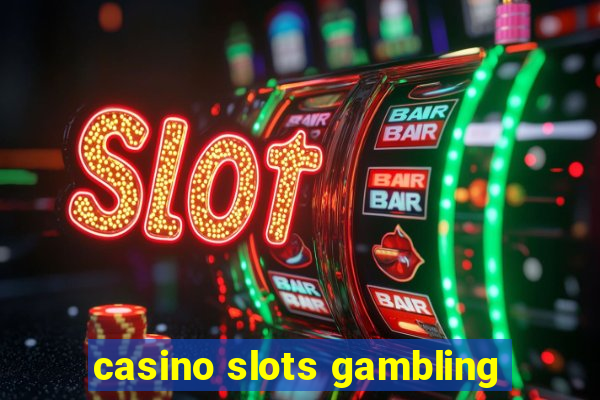 casino slots gambling