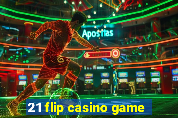 21 flip casino game