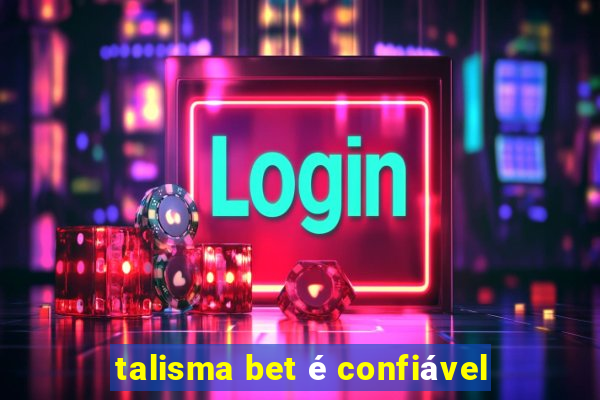 talisma bet é confiável