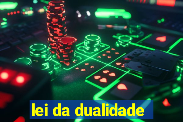 lei da dualidade