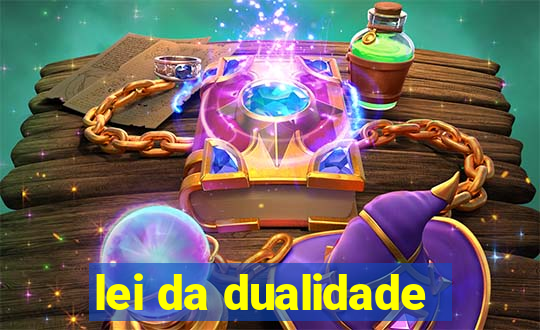 lei da dualidade