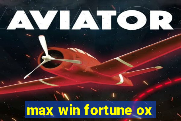 max win fortune ox