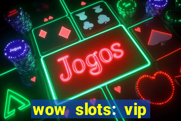 wow slots: vip online casino