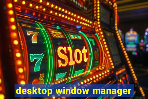 desktop window manager