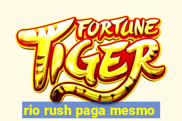 rio rush paga mesmo