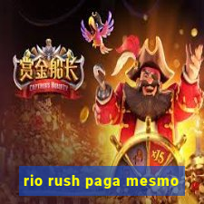 rio rush paga mesmo