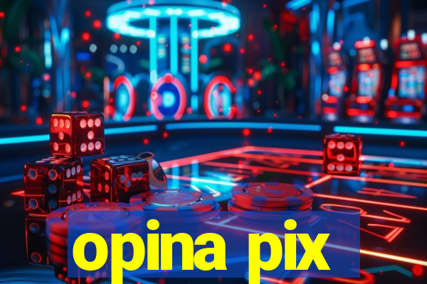 opina pix