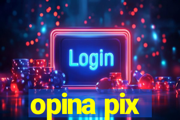 opina pix