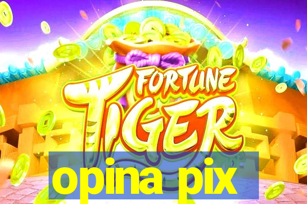 opina pix