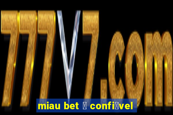 miau bet 茅 confi谩vel