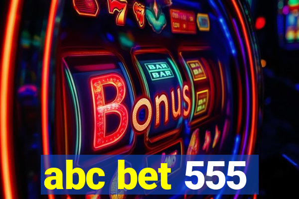 abc bet 555