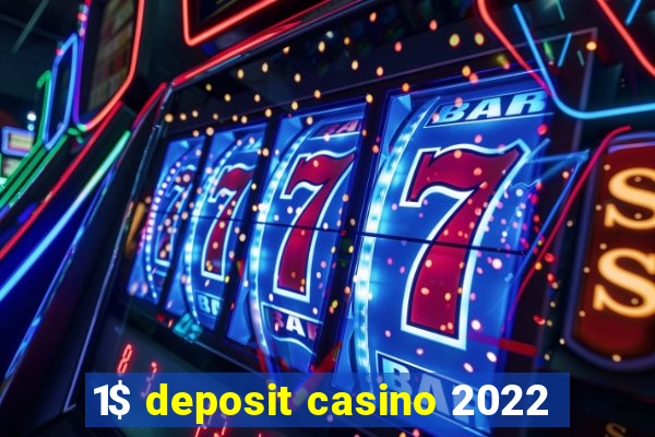 1$ deposit casino 2022