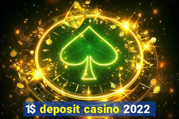 1$ deposit casino 2022