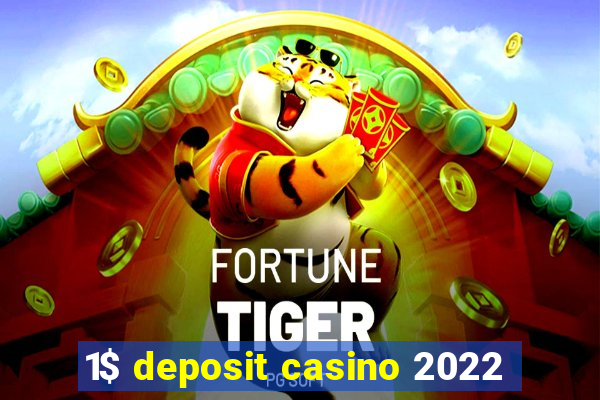 1$ deposit casino 2022