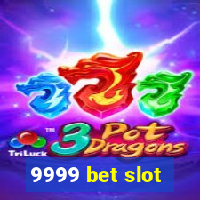 9999 bet slot