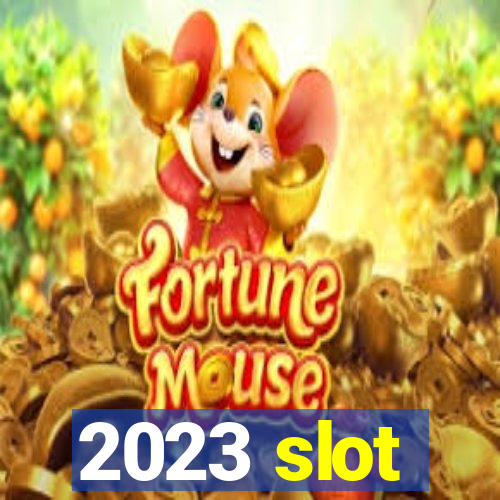 2023 slot