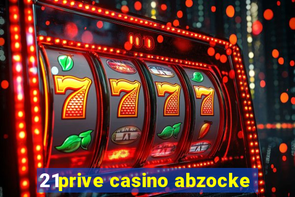 21prive casino abzocke