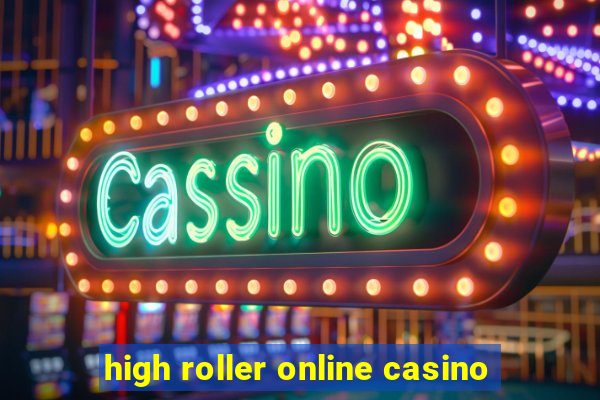 high roller online casino