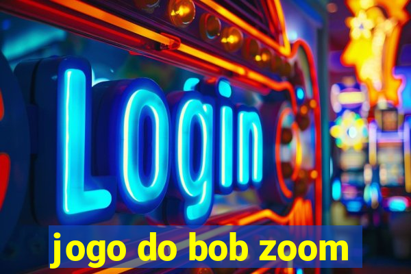 jogo do bob zoom