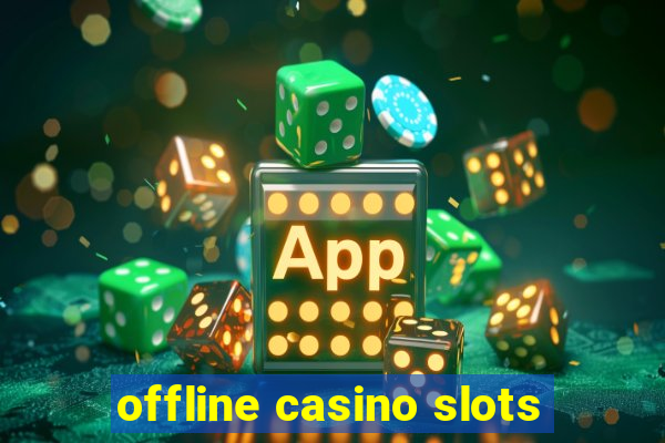 offline casino slots