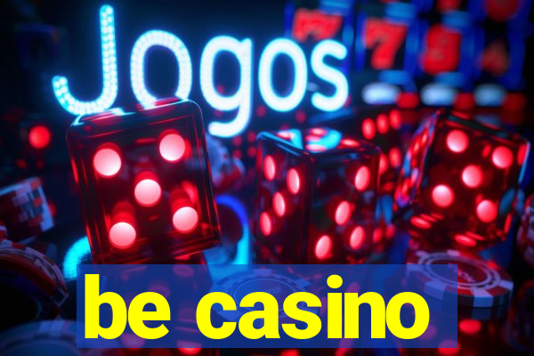 be casino