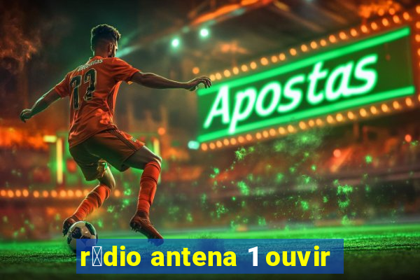 r谩dio antena 1 ouvir