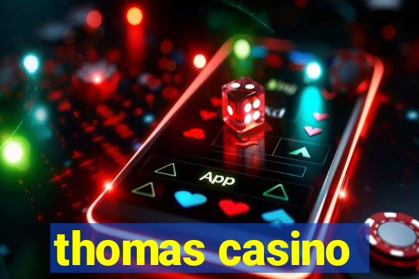 thomas casino