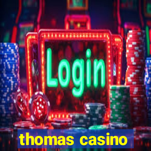 thomas casino