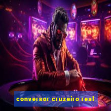 conversor cruzeiro real