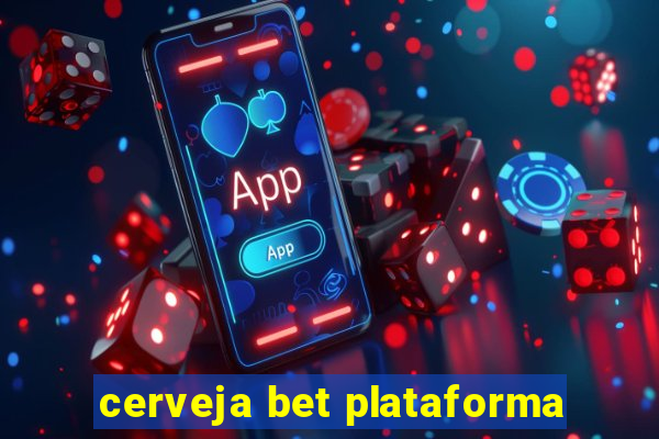 cerveja bet plataforma