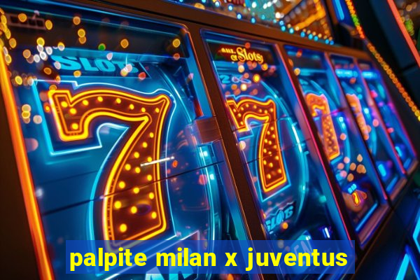 palpite milan x juventus