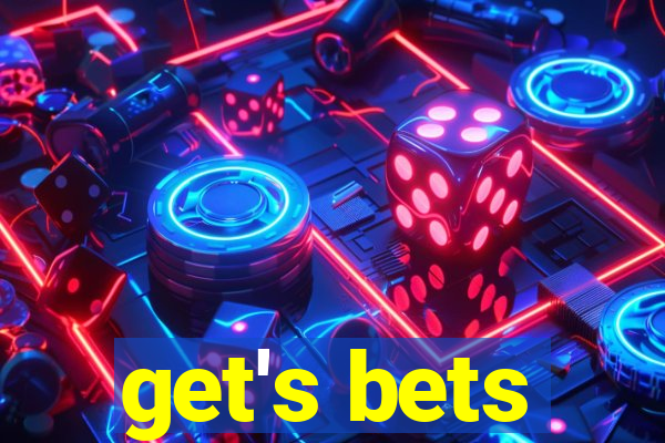 get's bets