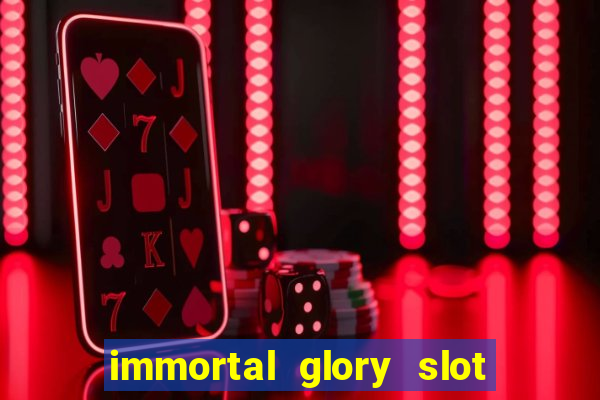 immortal glory slot free play