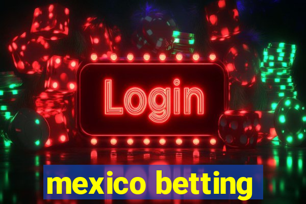 mexico betting