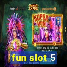 fun slot 5