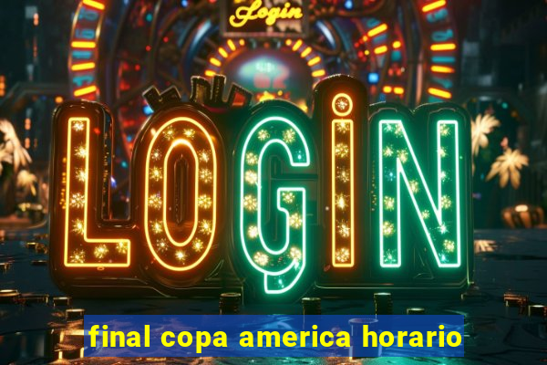 final copa america horario