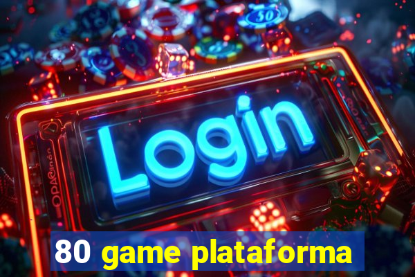 80 game plataforma