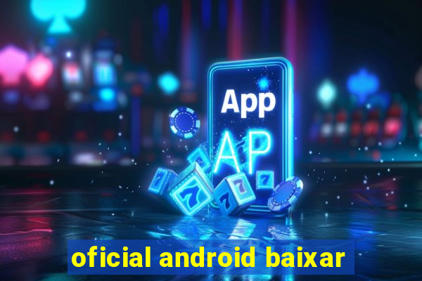 oficial android baixar