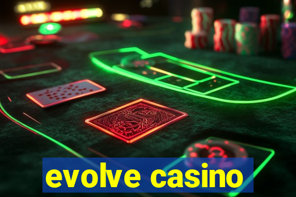 evolve casino