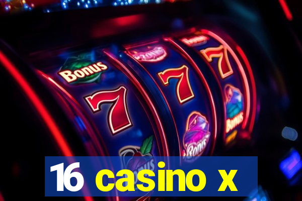 16 casino x