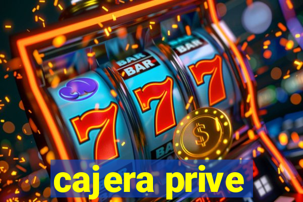 cajera prive