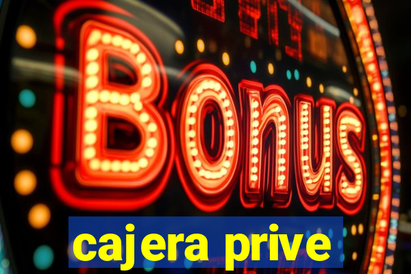 cajera prive