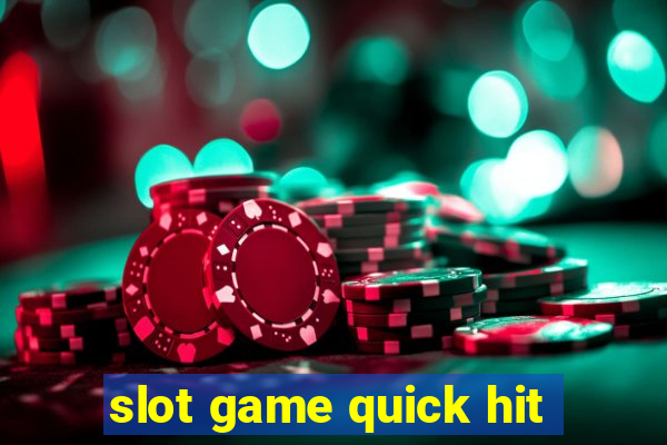 slot game quick hit