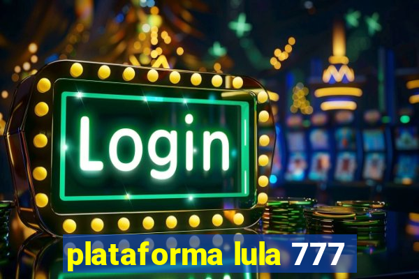 plataforma lula 777