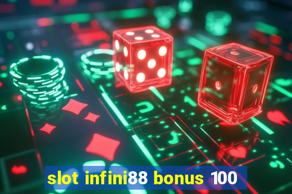 slot infini88 bonus 100