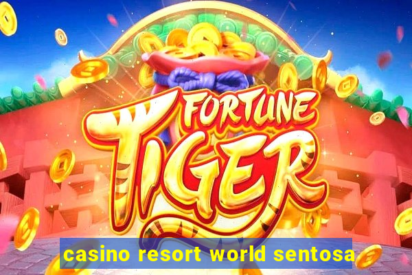 casino resort world sentosa