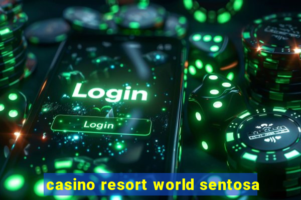 casino resort world sentosa