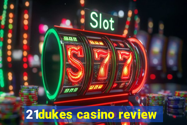 21dukes casino review