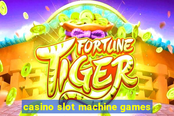 casino slot machine games